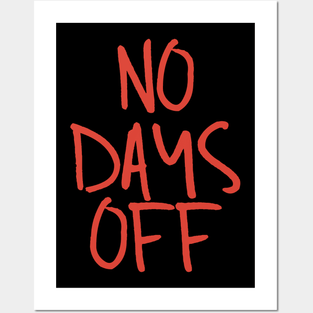 No days off Wall Art by RTBrand